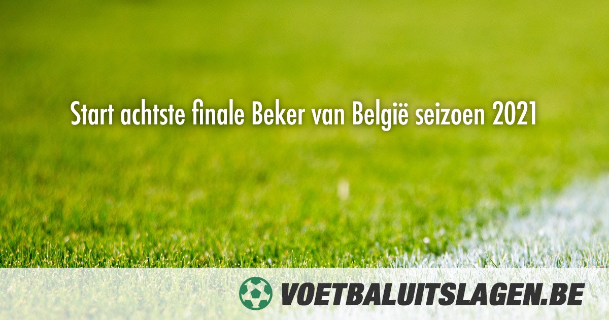 Leraren dag Honger Periodiek Start achtste finale Beker van België seizoen 2021